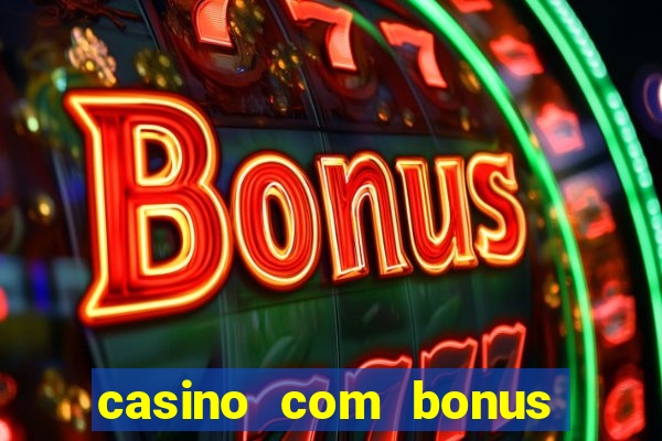 casino com bonus no cadastro sem depósito