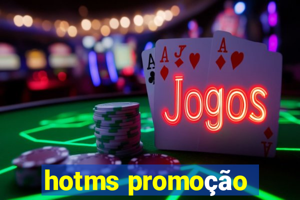 hotms promoção