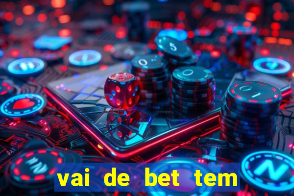 vai de bet tem pagamento antecipado