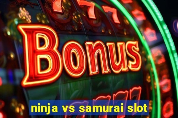 ninja vs samurai slot