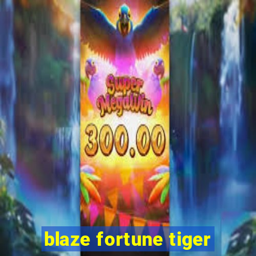 blaze fortune tiger