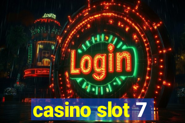 casino slot 7