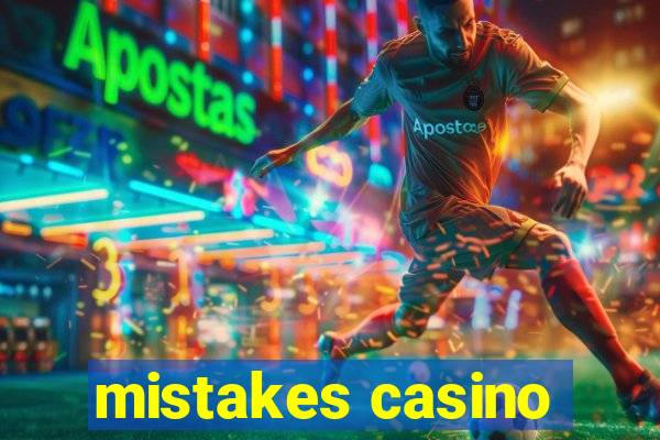 mistakes casino