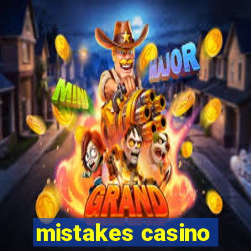 mistakes casino