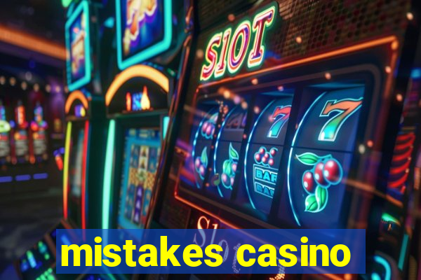 mistakes casino