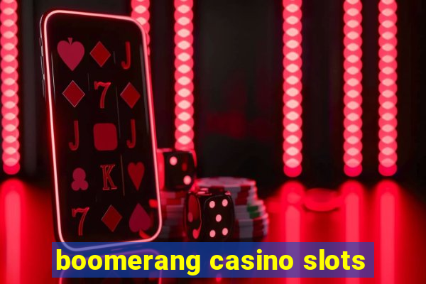 boomerang casino slots