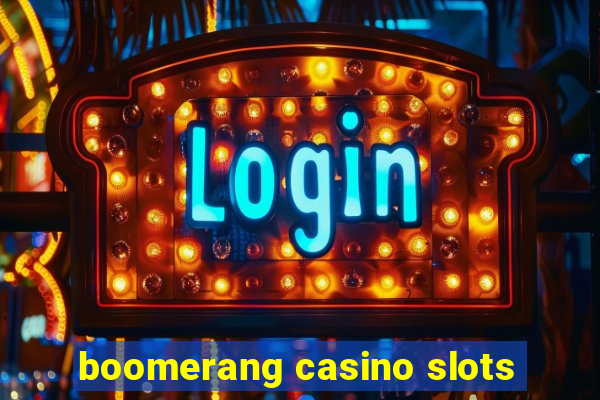 boomerang casino slots