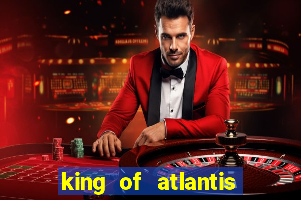 king of atlantis slots free