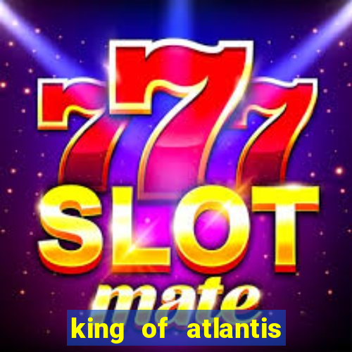 king of atlantis slots free