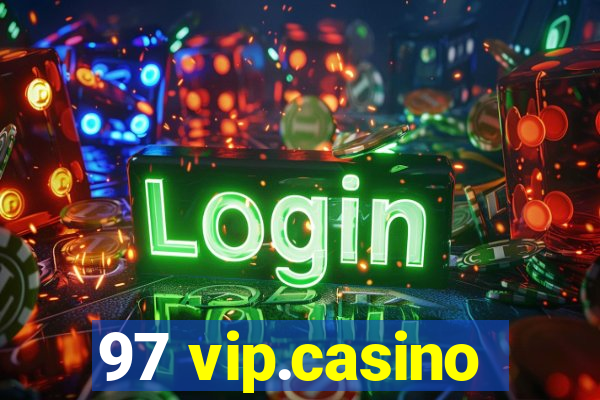 97 vip.casino