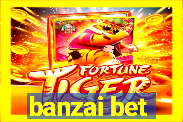 banzai bet