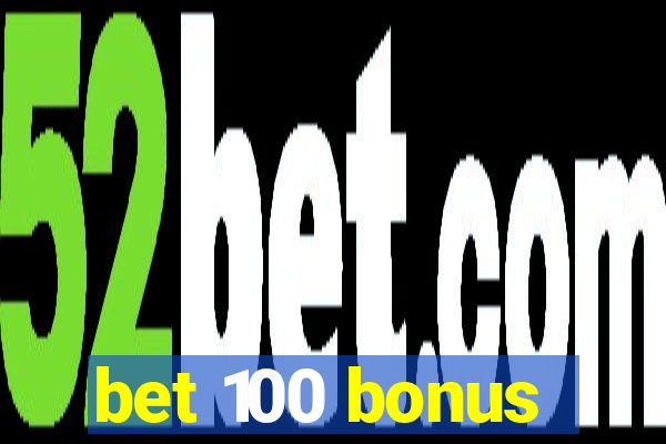 bet 100 bonus