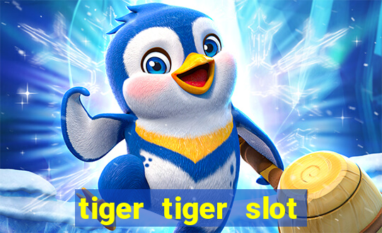 tiger tiger slot free play