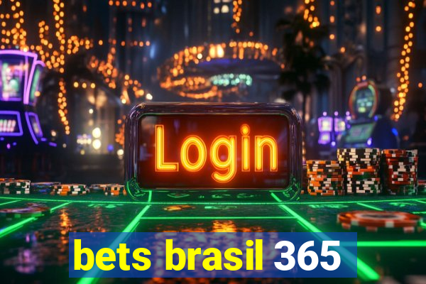 bets brasil 365