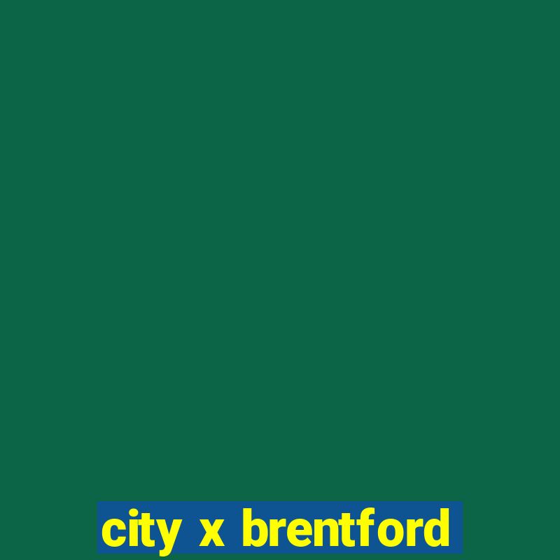 city x brentford