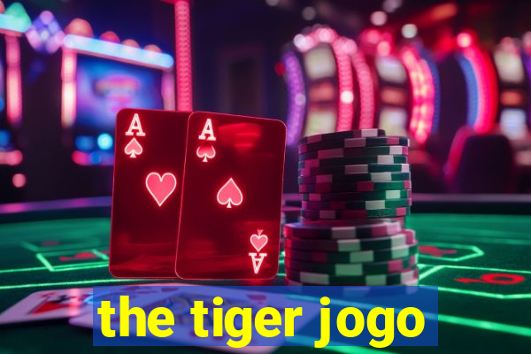 the tiger jogo