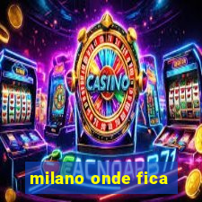 milano onde fica