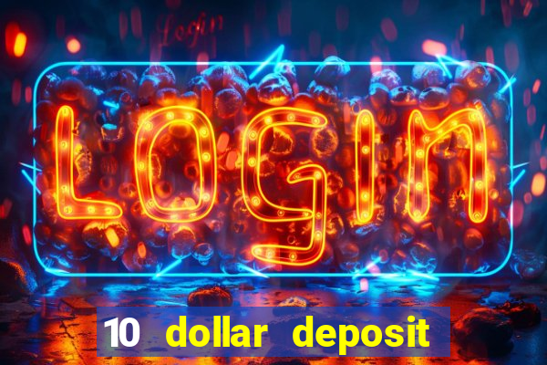 10 dollar deposit online real money casino