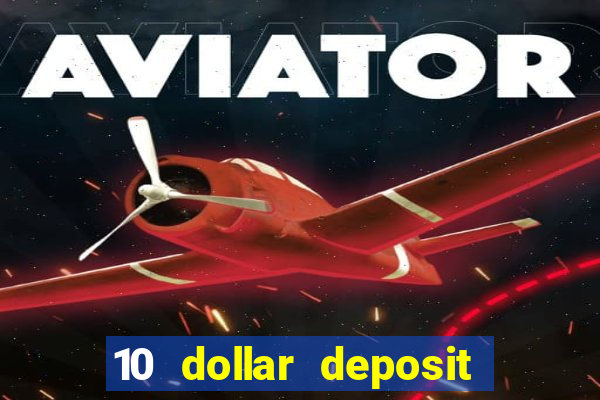 10 dollar deposit online real money casino