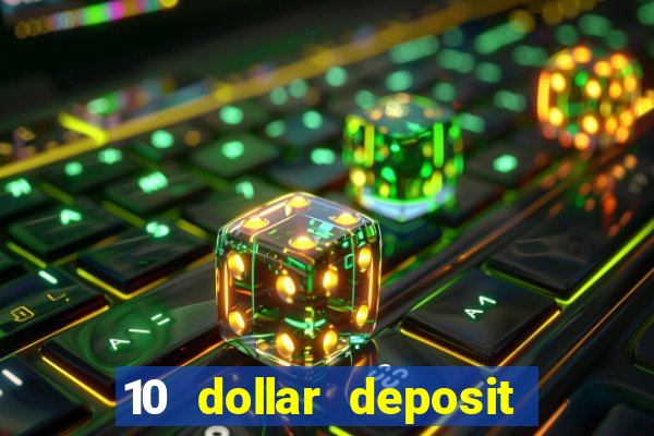 10 dollar deposit online real money casino