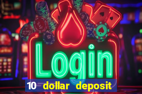 10 dollar deposit online real money casino