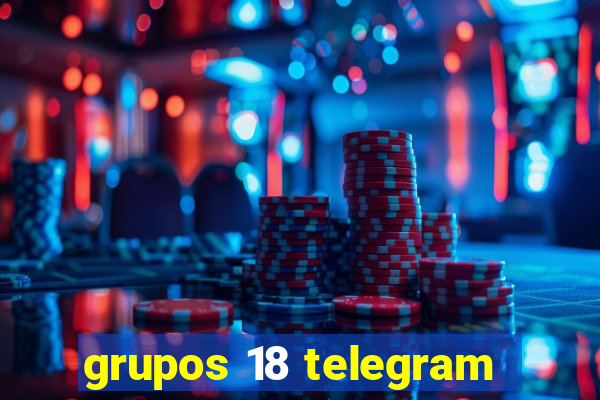 grupos 18 telegram