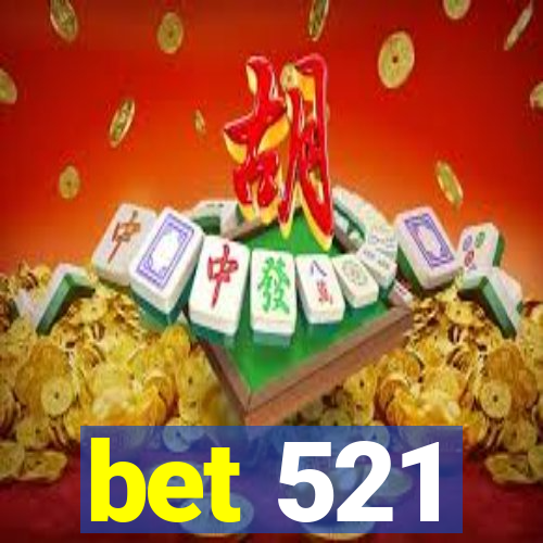 bet 521