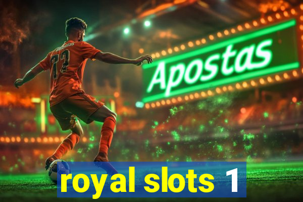 royal slots 1