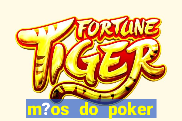 m?os do poker texas holdem