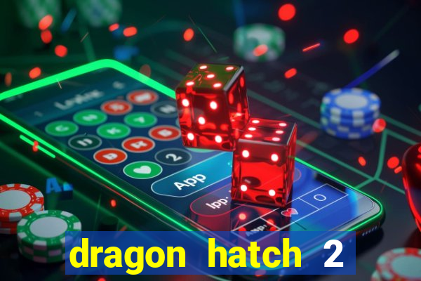 dragon hatch 2 slot demo