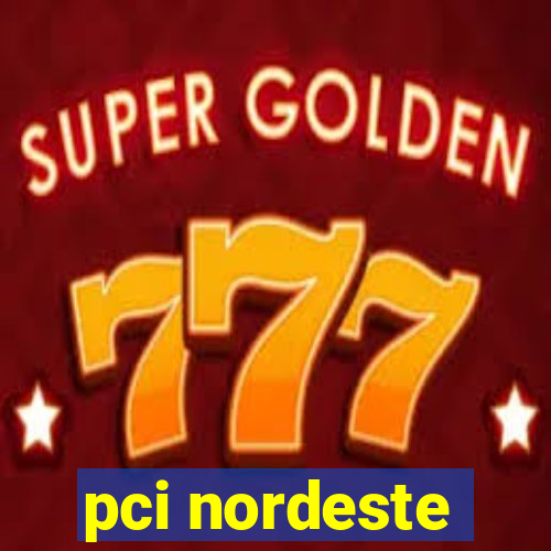 pci nordeste