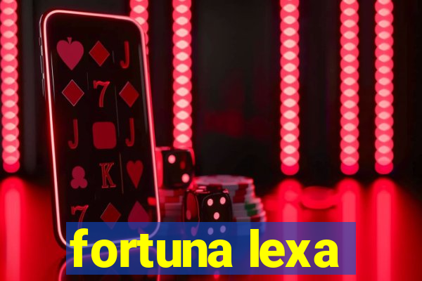 fortuna lexa