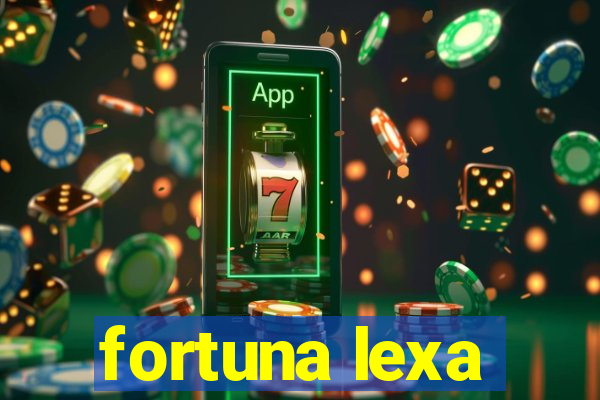 fortuna lexa