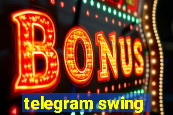 telegram swing