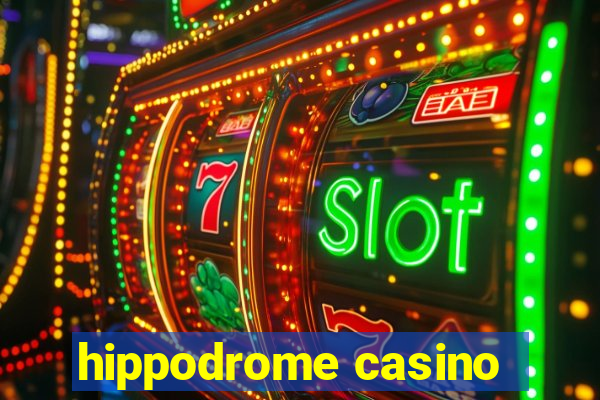 hippodrome casino