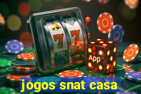 jogos snat casa