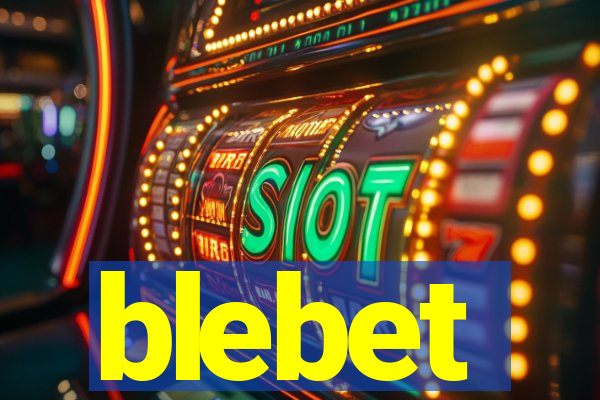 blebet