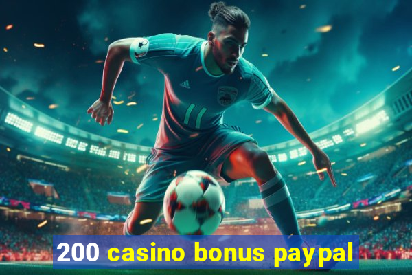 200 casino bonus paypal