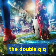 the double q q