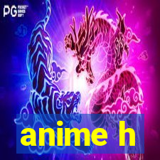 anime h