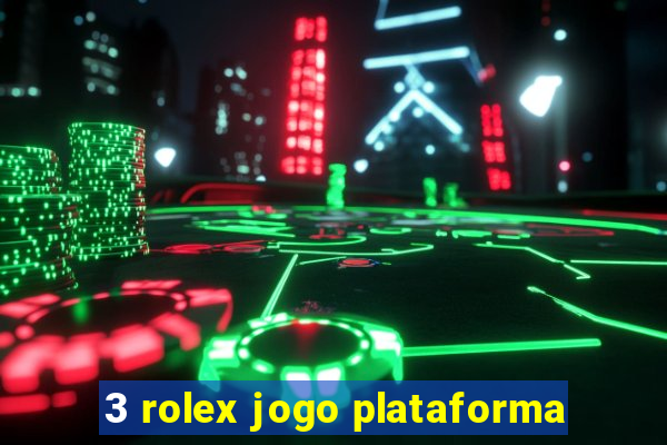 3 rolex jogo plataforma