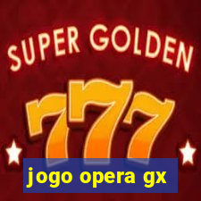 jogo opera gx