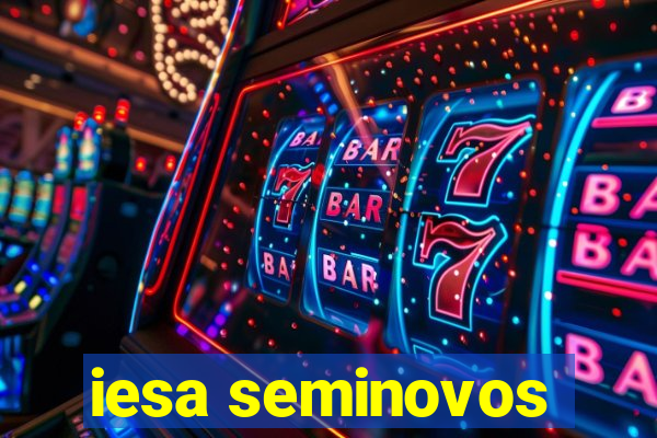 iesa seminovos