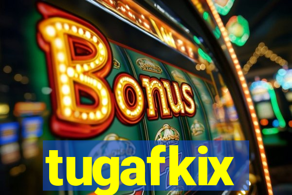 tugafkix