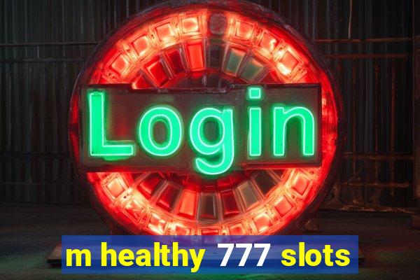 m healthy 777 slots