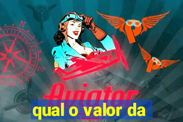 qual o valor da