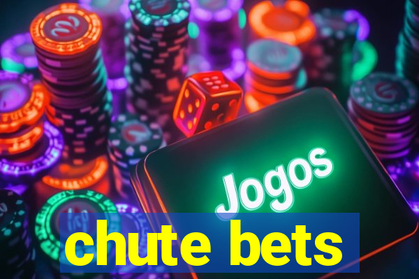 chute bets