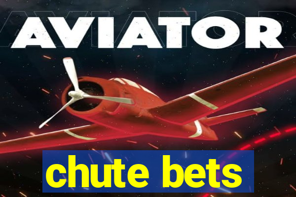 chute bets