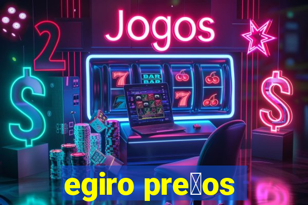 egiro pre莽os