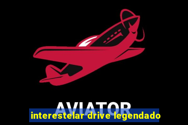 interestelar drive legendado